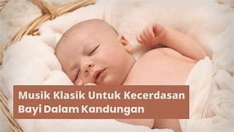 Musik Klasik Untuk Bayi Dalam Kandungan